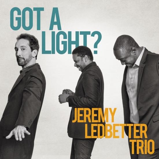 Jeremy Ledbetter Trio – Got A Light?